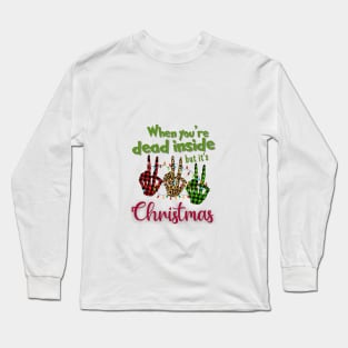 When You're Dead Inside But It's Christmas, Skull Hand Long Sleeve T-Shirt